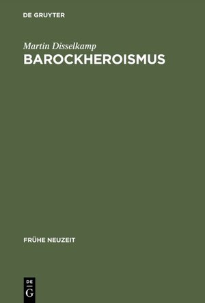 Buchcover Barockheroismus | Martin Disselkamp | EAN 9783110936278 | ISBN 3-11-093627-5 | ISBN 978-3-11-093627-8