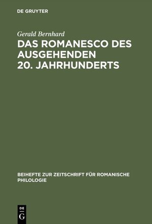 Buchcover Das Romanesco des ausgehenden 20. Jahrhunderts | Gerald Bernhard | EAN 9783110936841 | ISBN 3-11-093684-4 | ISBN 978-3-11-093684-1