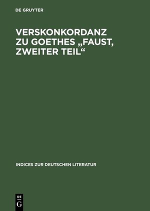 Buchcover Verskonkordanz zu Goethes „Faust, Zweiter Teil“ | EAN 9783110938005 | ISBN 3-11-093800-6 | ISBN 978-3-11-093800-5