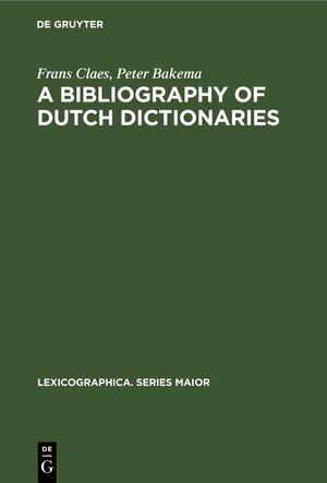 Buchcover A Bibliography of Dutch Dictionaries | Frans Claes | EAN 9783110938074 | ISBN 3-11-093807-3 | ISBN 978-3-11-093807-4