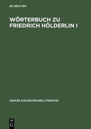Buchcover Wörterbuch zu Friedrich Hölderlin I  | EAN 9783110938258 | ISBN 3-11-093825-1 | ISBN 978-3-11-093825-8