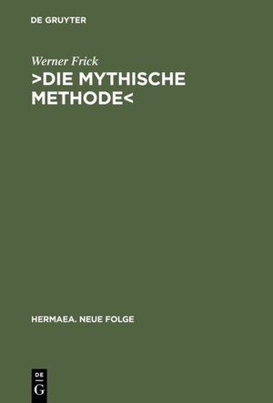 Buchcover ›Die mythische Methode‹ | Werner Frick | EAN 9783110939361 | ISBN 3-11-093936-3 | ISBN 978-3-11-093936-1