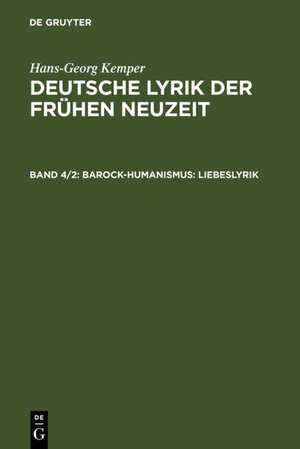 Buchcover Hans-Georg Kemper: Deutsche Lyrik der frühen Neuzeit / Barock-Humanismus: Liebeslyrik | Hans-Georg Kemper | EAN 9783110939569 | ISBN 3-11-093956-8 | ISBN 978-3-11-093956-9