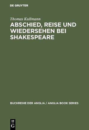 Buchcover Abschied, Reise und Wiedersehen bei Shakespeare | Thomas Kullmann | EAN 9783110940664 | ISBN 3-11-094066-3 | ISBN 978-3-11-094066-4
