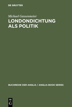 Buchcover Londondichtung als Politik | Michael Gassenmeier | EAN 9783110940671 | ISBN 3-11-094067-1 | ISBN 978-3-11-094067-1