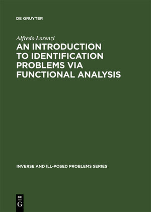 Buchcover An Introduction to Identification Problems via Functional Analysis | Alfredo Lorenzi | EAN 9783110940923 | ISBN 3-11-094092-2 | ISBN 978-3-11-094092-3