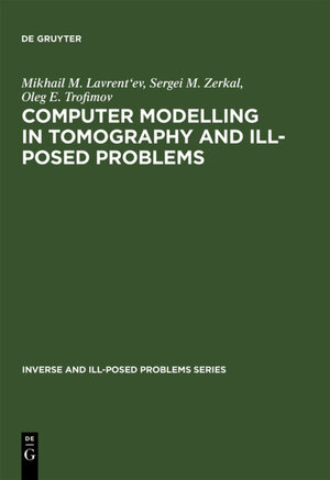 Buchcover Computer Modelling in Tomography and Ill-Posed Problems | Mikhail M. Lavrent'ev | EAN 9783110940930 | ISBN 3-11-094093-0 | ISBN 978-3-11-094093-0