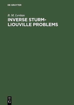 Buchcover Inverse Sturm-Liouville Problems | B. M. Levitan | EAN 9783110941937 | ISBN 3-11-094193-7 | ISBN 978-3-11-094193-7