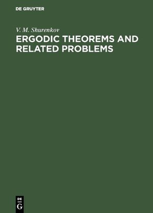 Buchcover Ergodic Theorems and Related Problems | V. M. Shurenkov | EAN 9783110942064 | ISBN 3-11-094206-2 | ISBN 978-3-11-094206-4