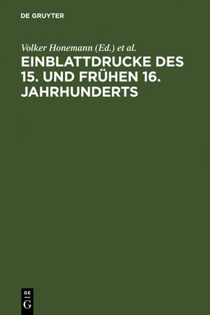 Buchcover Einblattdrucke des 15. und frühen 16. Jahrhunderts  | EAN 9783110943382 | ISBN 3-11-094338-7 | ISBN 978-3-11-094338-2