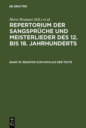 Buchcover Repertorium der Sangsprüche und Meisterlieder des 12. bis 18. Jahrhunderts / Register zum Katalog der Texte  | EAN 9783110943986 | ISBN 3-11-094398-0 | ISBN 978-3-11-094398-6