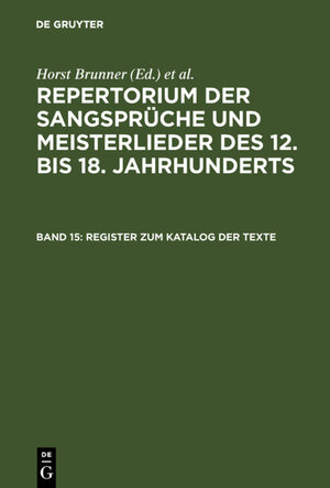 Buchcover Repertorium der Sangsprüche und Meisterlieder des 12. bis 18. Jahrhunderts / Register zum Katalog der Texte  | EAN 9783110943993 | ISBN 3-11-094399-9 | ISBN 978-3-11-094399-3