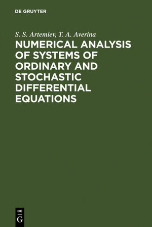 Buchcover Numerical Analysis of Systems of Ordinary and Stochastic Differential Equations | S. S. Artemiev | EAN 9783110944662 | ISBN 3-11-094466-9 | ISBN 978-3-11-094466-2