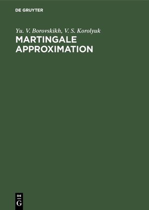 Buchcover Martingale Approximation | Yu. V. Borovskikh | EAN 9783110944686 | ISBN 3-11-094468-5 | ISBN 978-3-11-094468-6