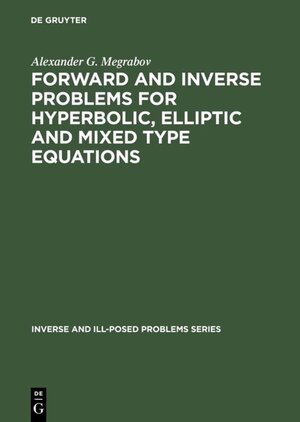 Buchcover Forward and Inverse Problems for Hyperbolic, Elliptic and Mixed Type Equations | Alexander G. Megrabov | EAN 9783110944983 | ISBN 3-11-094498-7 | ISBN 978-3-11-094498-3