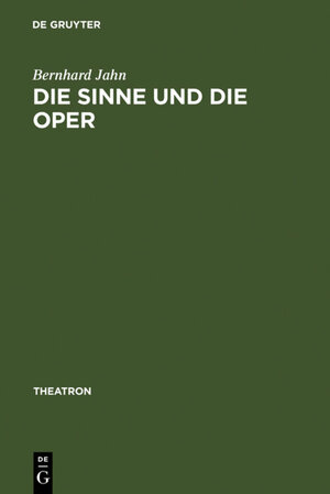 Buchcover Die Sinne und die Oper | Bernhard Jahn | EAN 9783110945041 | ISBN 3-11-094504-5 | ISBN 978-3-11-094504-1