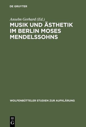 Buchcover Musik und Ästhetik im Berlin Moses Mendelssohns  | EAN 9783110945065 | ISBN 3-11-094506-1 | ISBN 978-3-11-094506-5