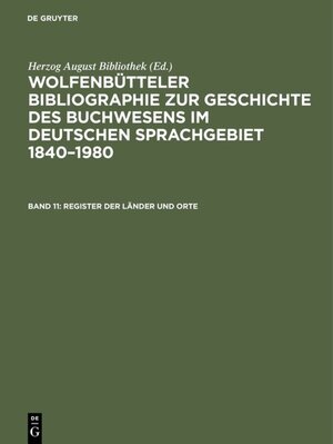 Buchcover Wolfenbütteler Bibliographie zur Geschichte des Buchwesens im deutschen... / Register der Länder und Orte  | EAN 9783110948738 | ISBN 3-11-094873-7 | ISBN 978-3-11-094873-8