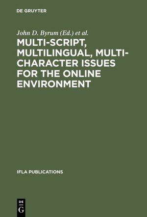 Buchcover Multi-script, Multilingual, Multi-character Issues for the Online Environment  | EAN 9783110948745 | ISBN 3-11-094874-5 | ISBN 978-3-11-094874-5