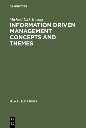 Buchcover Information Driven Management Concepts and Themes | Michael E.D. Koenig | EAN 9783110949155 | ISBN 3-11-094915-6 | ISBN 978-3-11-094915-5