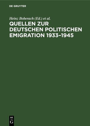 Buchcover Quellen zur deutschen politischen Emigration 1933–1945  | EAN 9783110951493 | ISBN 3-11-095149-5 | ISBN 978-3-11-095149-3