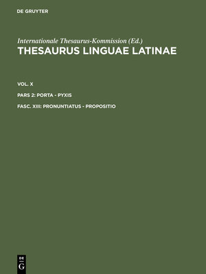 Buchcover Thesaurus linguae Latinae. . porta - pyxis / pronuntiatus - propositio  | EAN 9783110952285 | ISBN 3-11-095228-9 | ISBN 978-3-11-095228-5