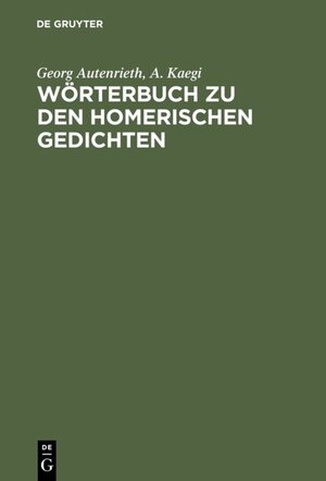 Buchcover Wörterbuch zu den Homerischen Gedichten | Georg Autenrieth | EAN 9783110952292 | ISBN 3-11-095229-7 | ISBN 978-3-11-095229-2