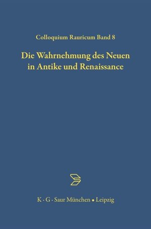 Buchcover Die Wahrnehmung des Neuen in Antike und Renaissance  | EAN 9783110957334 | ISBN 3-11-095733-7 | ISBN 978-3-11-095733-4