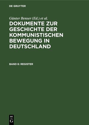 Buchcover Dokumente zur Geschichte der kommunistischen Bewegung in Deutschland / Register  | EAN 9783110962710 | ISBN 3-11-096271-3 | ISBN 978-3-11-096271-0