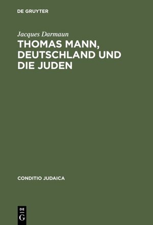 Buchcover Thomas Mann, Deutschland und die Juden | Jacques Darmaun | EAN 9783110963281 | ISBN 3-11-096328-0 | ISBN 978-3-11-096328-1