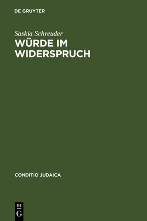 Buchcover Würde im Widerspruch | Saskia Schreuder | EAN 9783110963298 | ISBN 3-11-096329-9 | ISBN 978-3-11-096329-8