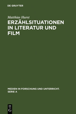 Buchcover Erzählsituationen in Literatur und Film | Matthias Hurst | EAN 9783110963458 | ISBN 3-11-096345-0 | ISBN 978-3-11-096345-8