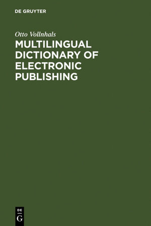 Buchcover Multilingual Dictionary of Electronic Publishing | Otto Vollnhals | EAN 9783110963922 | ISBN 3-11-096392-2 | ISBN 978-3-11-096392-2