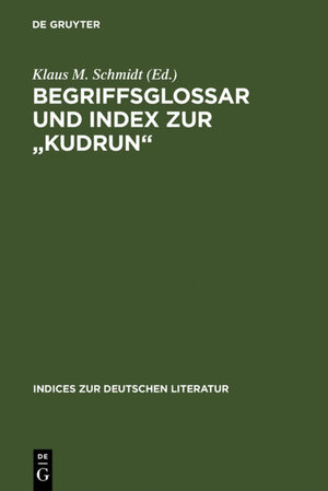 Buchcover Begriffsglossar und Index zur "Kudrun" | EAN 9783110964585 | ISBN 3-11-096458-9 | ISBN 978-3-11-096458-5