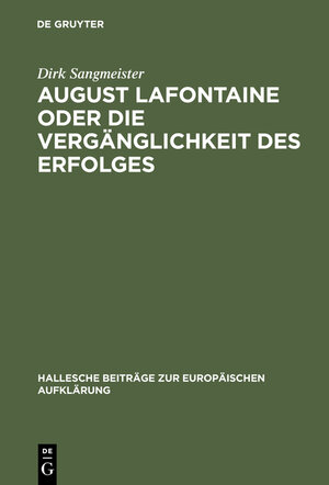 Buchcover August Lafontaine oder Die Vergänglichkeit des Erfolges | Dirk Sangmeister | EAN 9783110965377 | ISBN 3-11-096537-2 | ISBN 978-3-11-096537-7