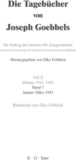 Buchcover Die Tagebücher von Joseph Goebbels. Diktate 1941-1945 / Januar - März 1943  | EAN 9783110965599 | ISBN 3-11-096559-3 | ISBN 978-3-11-096559-9