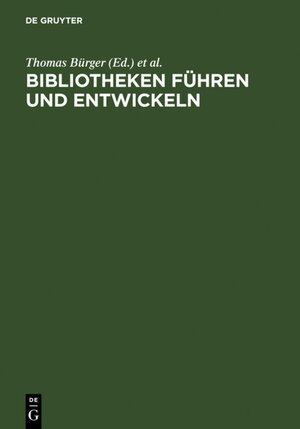 Buchcover Bibliotheken führen und entwickeln  | EAN 9783110966718 | ISBN 3-11-096671-9 | ISBN 978-3-11-096671-8