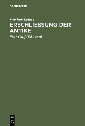 Buchcover Erschliessung der Antike | Joachim Latacz | EAN 9783110967562 | ISBN 3-11-096756-1 | ISBN 978-3-11-096756-2