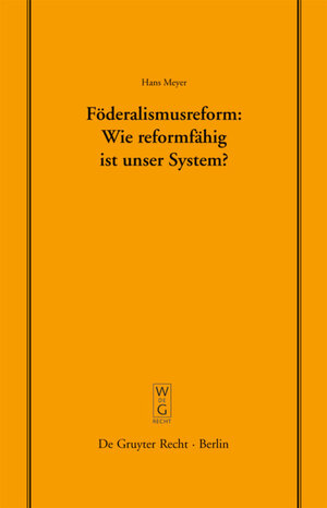 Buchcover Föderalismusreform: Wie reformfähig ist unser System? | Hans Meyer | EAN 9783110969405 | ISBN 3-11-096940-8 | ISBN 978-3-11-096940-5