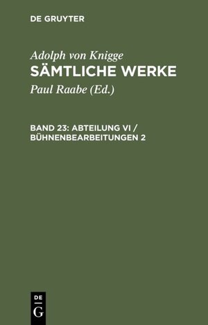 Buchcover Adolph von Knigge: Sämtliche Werke / Abteilung VI / Bühnenbearbeitungen 2 | Adolph von Knigge | EAN 9783110969733 | ISBN 3-11-096973-4 | ISBN 978-3-11-096973-3
