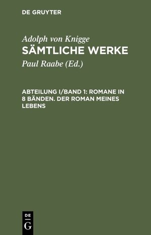 Buchcover Adolph von Knigge: Sämtliche Werke / Romane in 8 Bänden. Der Roman meines Lebens | Adolph von Knigge | EAN 9783110970944 | ISBN 3-11-097094-5 | ISBN 978-3-11-097094-4