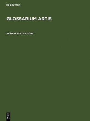 Buchcover Glossarium Artis / Holzbaukunst  | EAN 9783110972047 | ISBN 3-11-097204-2 | ISBN 978-3-11-097204-7