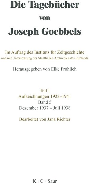 Buchcover Die Tagebücher von Joseph Goebbels. Aufzeichnungen 1923-1941 / Dezember 1937 - Juli 1938  | EAN 9783110974577 | ISBN 3-11-097457-6 | ISBN 978-3-11-097457-7
