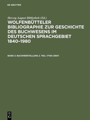 Buchcover Wolfenbütteler Bibliographie zur Geschichte des Buchwesens im deutschen... / Buchherstellung 2. Teil: 17193–29011  | EAN 9783110976656 | ISBN 3-11-097665-X | ISBN 978-3-11-097665-6