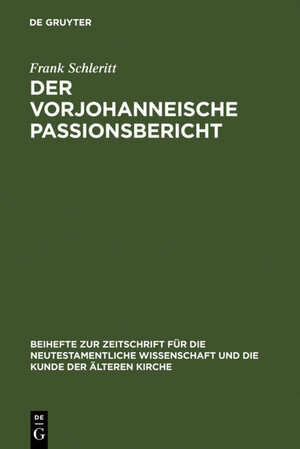 Buchcover Der vorjohanneische Passionsbericht | Frank Schleritt | EAN 9783110978612 | ISBN 3-11-097861-X | ISBN 978-3-11-097861-2