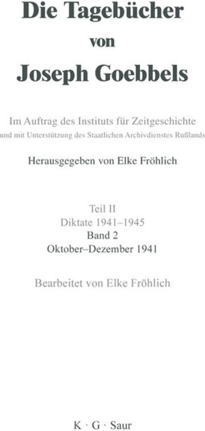 Buchcover Die Tagebücher von Joseph Goebbels. Diktate 1941-1945 / Oktober - Dezember 1941  | EAN 9783110979183 | ISBN 3-11-097918-7 | ISBN 978-3-11-097918-3