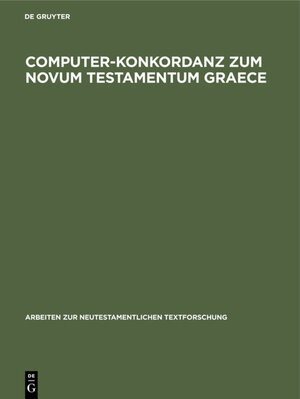 Buchcover Computer-Konkordanz zum Novum Testamentum Graece | EAN 9783110980615 | ISBN 3-11-098061-4 | ISBN 978-3-11-098061-5