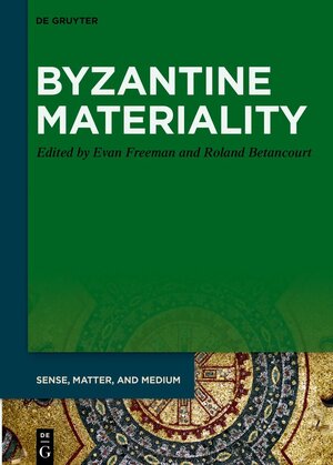 Buchcover Byzantine Materiality  | EAN 9783110980738 | ISBN 3-11-098073-8 | ISBN 978-3-11-098073-8