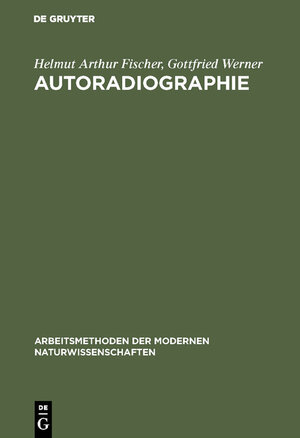 Buchcover Autoradiographie | Helmut Arthur Fischer | EAN 9783110980745 | ISBN 3-11-098074-6 | ISBN 978-3-11-098074-5