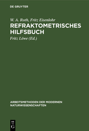 Buchcover Refraktometrisches Hilfsbuch | W. A. Roth | EAN 9783110980882 | ISBN 3-11-098088-6 | ISBN 978-3-11-098088-2